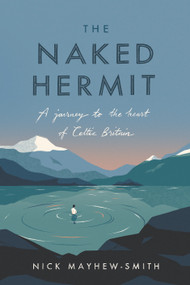 The Naked Hermit (A Journey to the Heart of Celtic Britain) - 9780281077342 by Nick Mayhew-Smith, 9780281077342