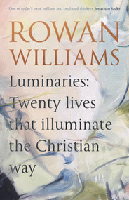 Luminaries (Twenty Lives that Illuminate the Christian Way) - 9780281081592 by Rowan Williams