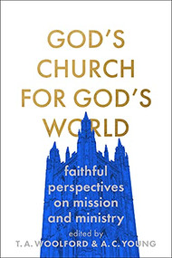 God's Church for God's World (Faithful Perspectives on Mission and Ministry) by T. A. Woolford, A. C. Young, 9781789742244