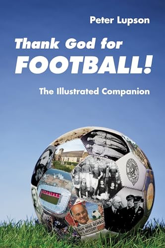 Thank God for Football! (The Illustrated Companion) by Peter Lupson, 9780281063697