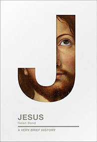 Jesus (A Very Brief History) by Helen K. Bond, 9780281075997