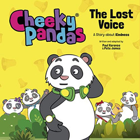 Cheeky Pandas: The Lost Voice (A Story about Kindness) by Paul Kerensa, Pete James, 9781781284599