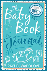 The Baby Book Journal (Your baby, your story) by Rachel Waddilove, 9780745968889