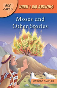 God Cares When I am anxious (Moses and the Other Stories) by Debbie Duncan, 9781781283769