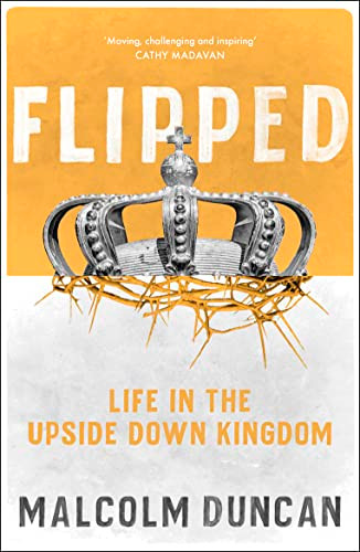 Flipped (Life in the upside down Kingdom) by Malcolm Duncan, 9780281088126