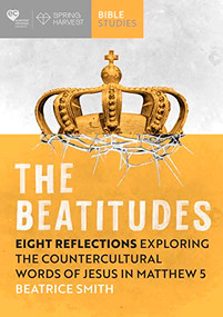 The Beatitudes (Eight reflections exploring the counter-cultural words of Jesus in Matthew 5) by Beatrice Smith, 9780281088140