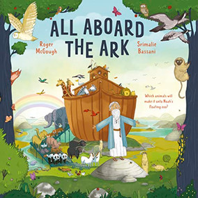 All Aboard the Ark (Which Animals will Make it onto Noah's Floating Zoo?) by Roger McGough, 9780281086887