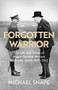 Forgotten Warrior (The Life and Times of Major-General Merton Beckwith-Smith 1890-1942. Foreword by Field Marshal Lord Guthrie) by Michael Snape, 9780281086917
