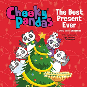 Cheeky Pandas: The Best Present Ever (A Story about Christmas) by Pete James, 9781781284520