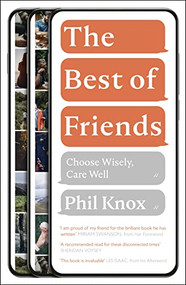 The Best of Friends (Choose Wisely, Care Well) by Phil Knox, 9781789744248