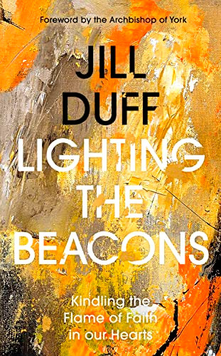 Lighting the Beacons (Kindling the Flame of Faith in our Hearts) by Jill Duff, 9780281087778