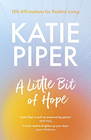 A Little Bit of Hope (100 affirmations for positive living) by Katie Piper, 9780281087471