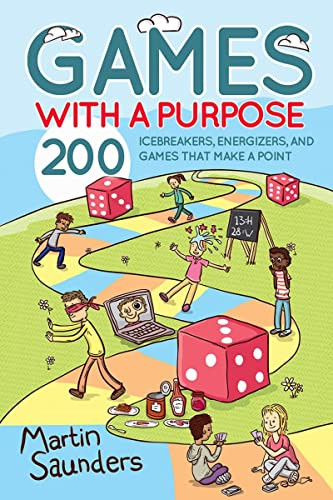 Games with a Purpose (200 icebreakers, energizers, and games that make a point) by Martin Saunders, 9780857215598