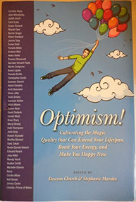 Optimism (Cultivating the Magic Quality that Can Extend Your Lifespan, Boost Your Energy, and Make You Happy Now) by Dawson Church, Stephanie Marohn, 9781600700699