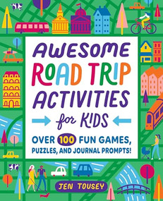 Awesome Road Trip Activities for Kids (Over 100 Fun Games, Puzzles, and Journal Prompts!) by Jen Tousey, 9798886504170