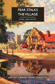 Fear Stalks the Village by Ethel Lina White, 9781464230493