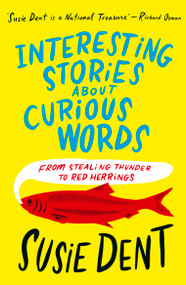 Interesting Stories about Curious Words (From Stealing Thunder to Red Herrings) - 9781399811682 by Susie Dent, 9781399811682