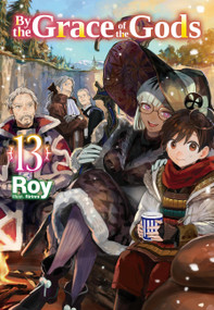 By the Grace of the Gods: Volume 13 (Light Novel) by Roy, Ririna, Adam Seacord, 9781718353923