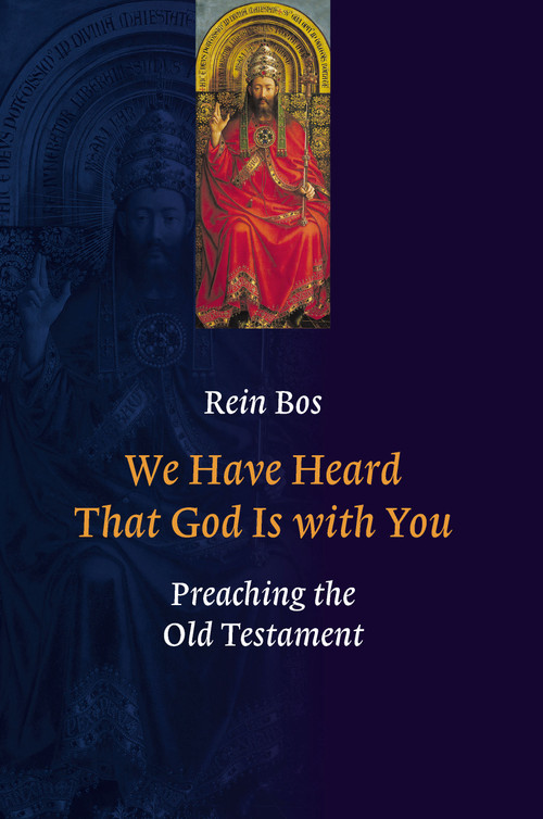 We Have Heard That God Is with You (Preaching the Old Testament) by Rein Bos, 9780802807700