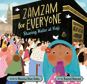 Zamzam for Everyone (Sharing Water at Hajj) by Razeena Omar Gutta, Bassent Dawoud, 9798888592366