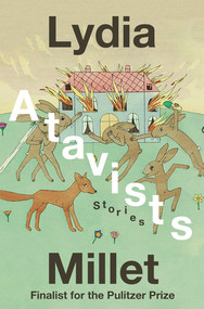 Atavists (Stories) by Lydia Millet, 9781324074410