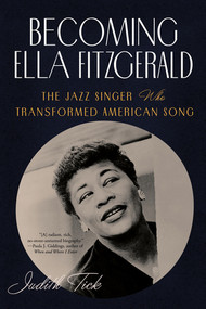 Becoming Ella Fitzgerald (The Jazz Singer Who Transformed American Song) - 9781324105220 by Judith Tick, 9781324105220