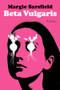 Beta Vulgaris (A Novel) by Margie Sarsfield, 9781324078739