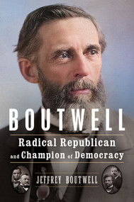 Boutwell (Radical Republican and Champion of Democracy) by Jeffrey Boutwell, 9781324074267
