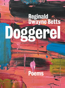 Doggerel (Poems) by Reginald Dwayne Betts, 9781324089254