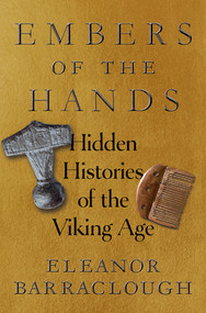Embers of the Hands (Hidden Histories of the Viking Age) by Eleanor Barraclough, 9781324089230