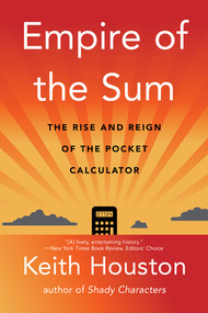 Empire of the Sum (The Rise and Reign of the Pocket Calculator) - 9781324086390 by Keith Houston, 9781324086390