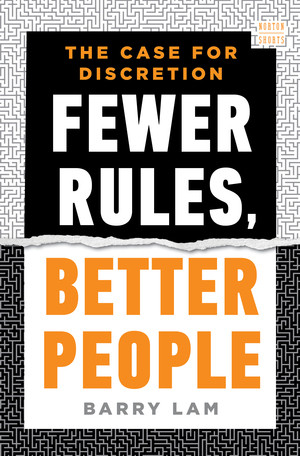 Fewer Rules, Better People (The Case for Discretion) by Barry Lam, 9781324051244
