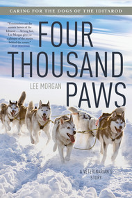 Four Thousand Paws (Caring for the Dogs of the Iditarod: A Veterinarian's Story) - 9781324096153 by Lee Morgan, 9781324096153