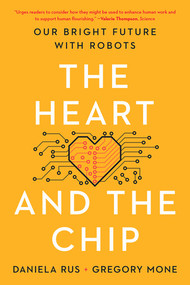 The Heart and the Chip (Our Bright Future with Robots) - 9781324105084 by Daniela Rus, Gregory Mone, 9781324105084