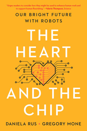 The Heart and the Chip (Our Bright Future with Robots) - 9781324105084 by Daniela Rus, Gregory Mone, 9781324105084