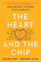The Heart and the Chip (Our Bright Future with Robots) - 9781324105084 by Daniela Rus, Gregory Mone, 9781324105084