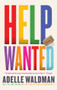 Help Wanted (A Novel) - 9781324105176 by Adelle Waldman, 9781324105176