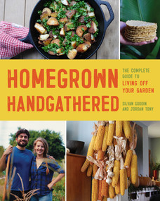 Homegrown Handgathered (The Complete Guide to Living Off Your Garden) by Silvan Goddin, Jordan Tony, 9781682689226