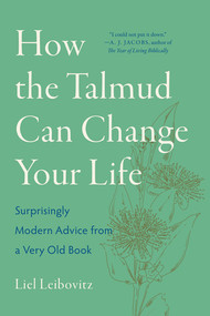 How the Talmud Can Change Your Life (Surprisingly Modern Advice from a Very Old Book) - 9781324105008 by Liel Leibovitz, 9781324105008