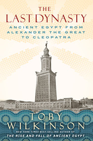 The Last Dynasty (Ancient Egypt from Alexander the Great to Cleopatra) by Toby Wilkinson, 9781324052036