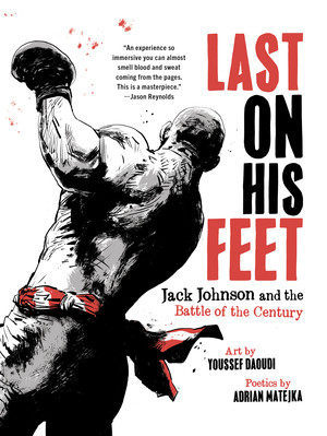 Last on His Feet (Jack Johnson and the Battle of the Century) - 9781324096139 by Youssef Daoudi, Adrian Matejka, 9781324096139
