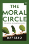 The Moral Circle (Who Matters, What Matters, and Why) by Jeff Sebo, 9781324064800
