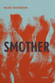 Smother (Poems) by Rachel Richardson, 9781324086109