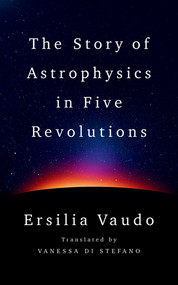 The Story of Astrophysics in Five Revolutions by Ersilia Vaudo, Vanessa Di Stefano, 9781324089278