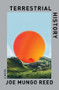 Terrestrial History (A Novel) by Joe Mungo Reed, 9781324079378