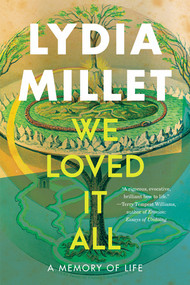 We Loved It All (A Memory of Life) - 9781324105251 by Lydia Millet, 9781324105251