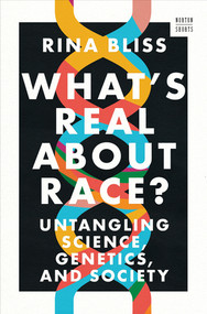 What's Real about Race? (Untangling Science, Genetics, and Society) by Rina Bliss, 9781324021766