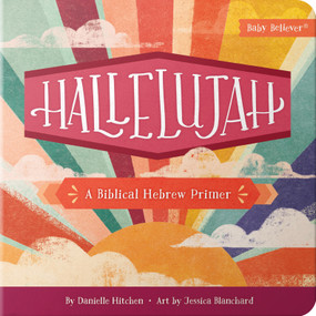 Hallelujah (A Biblical Hebrew Primer) by Danielle Hitchen, Jessica Blanchard, 9780736990547