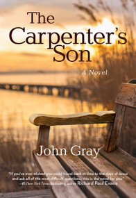 The Carpenter's Son (A Novel) by John Gray, 9781640609662