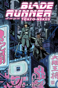 Blade Runner: Tokyo Nexus: Die In Peace by Kianna Shore, Mariano Taibo, 9781787738492